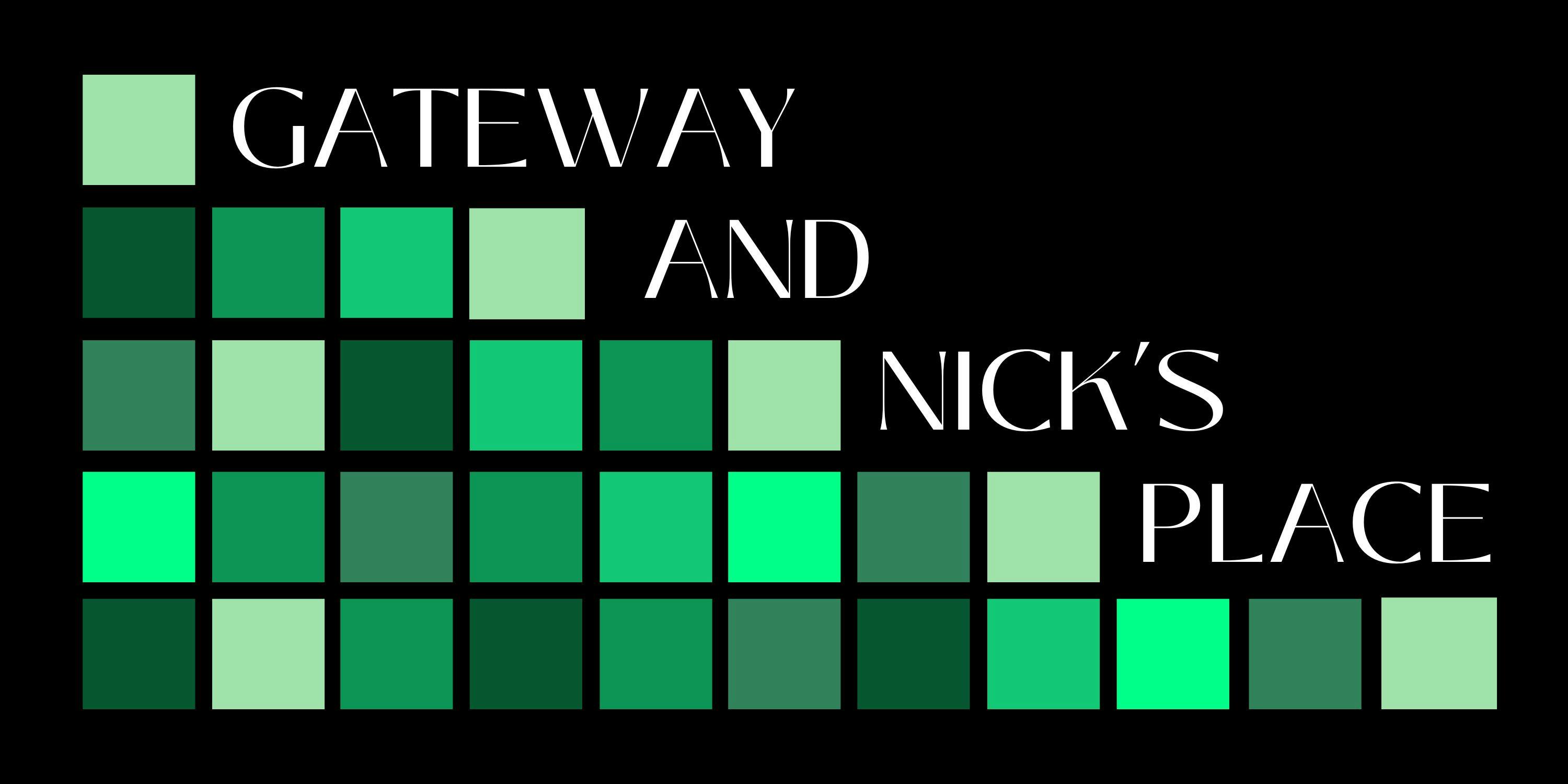 Gateway and Nick's Place