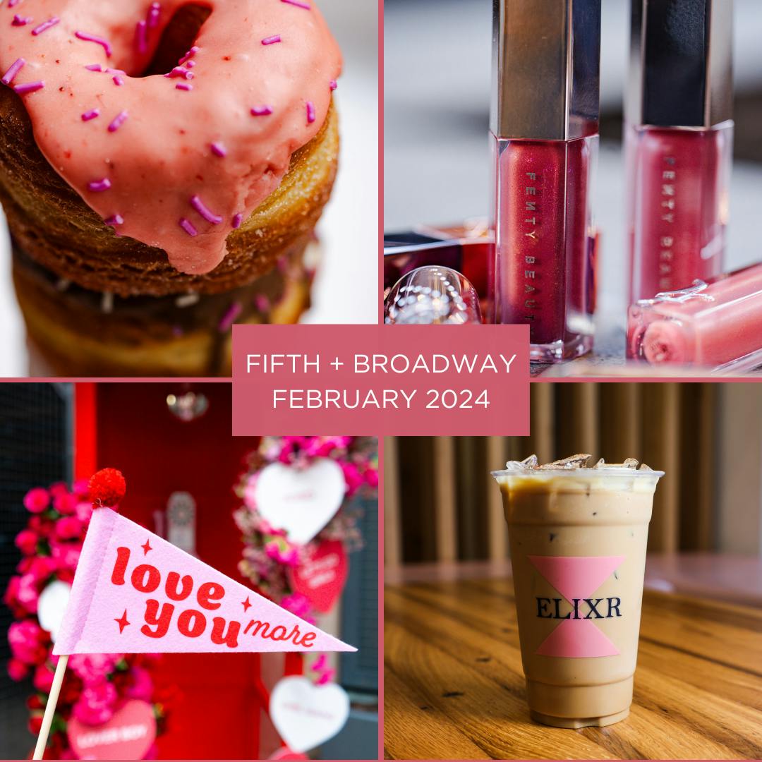 GALENTINE'S & VALENTINE'S THINGS TO DO AT FIFTH + BROADWAY