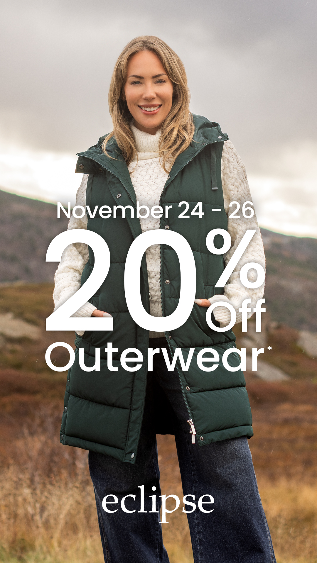 Bundle up for Black Friday ❄️ 20% Off outerwear at Eclipse