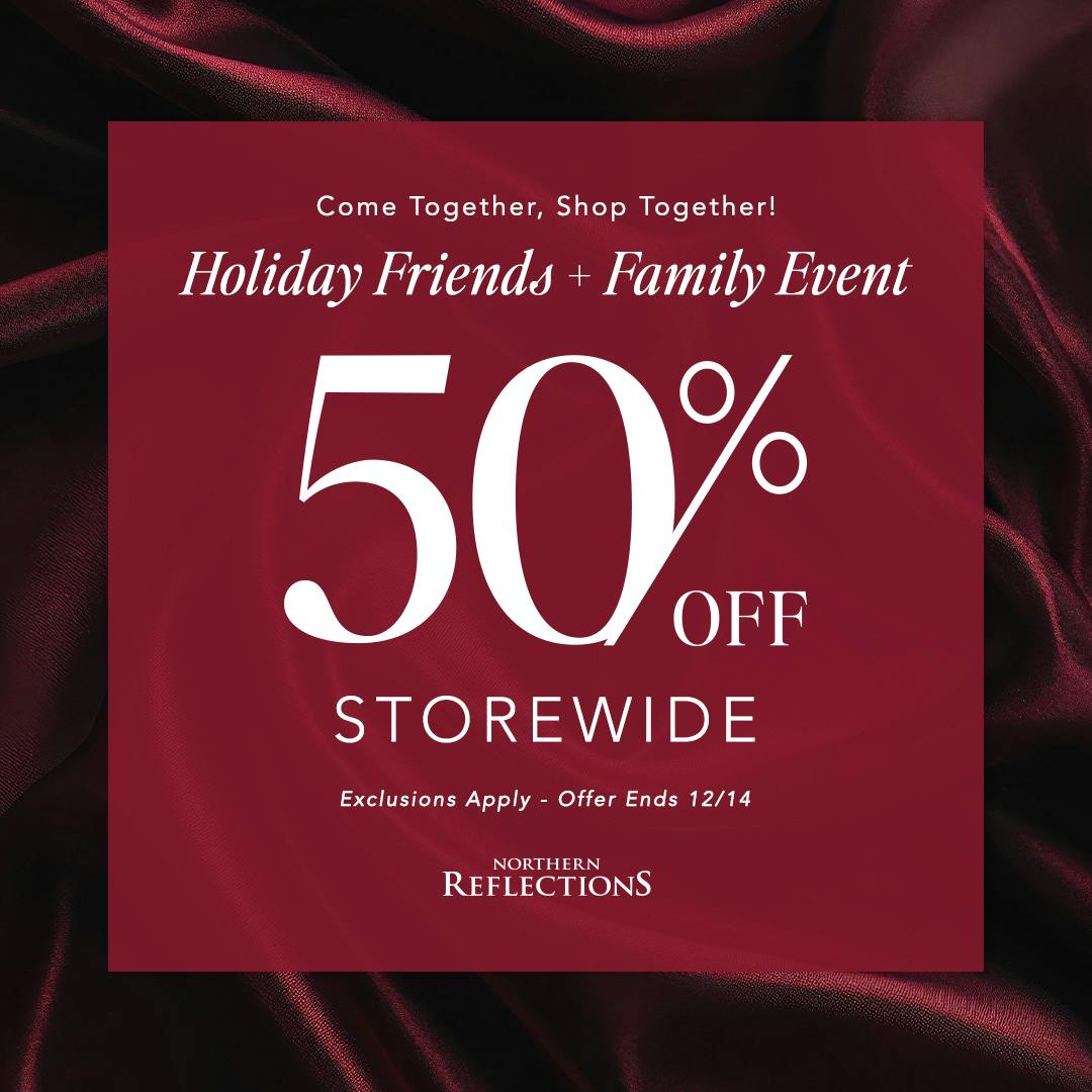 Celebrate Friends & Family savings at Northern Reflections! 🎁 