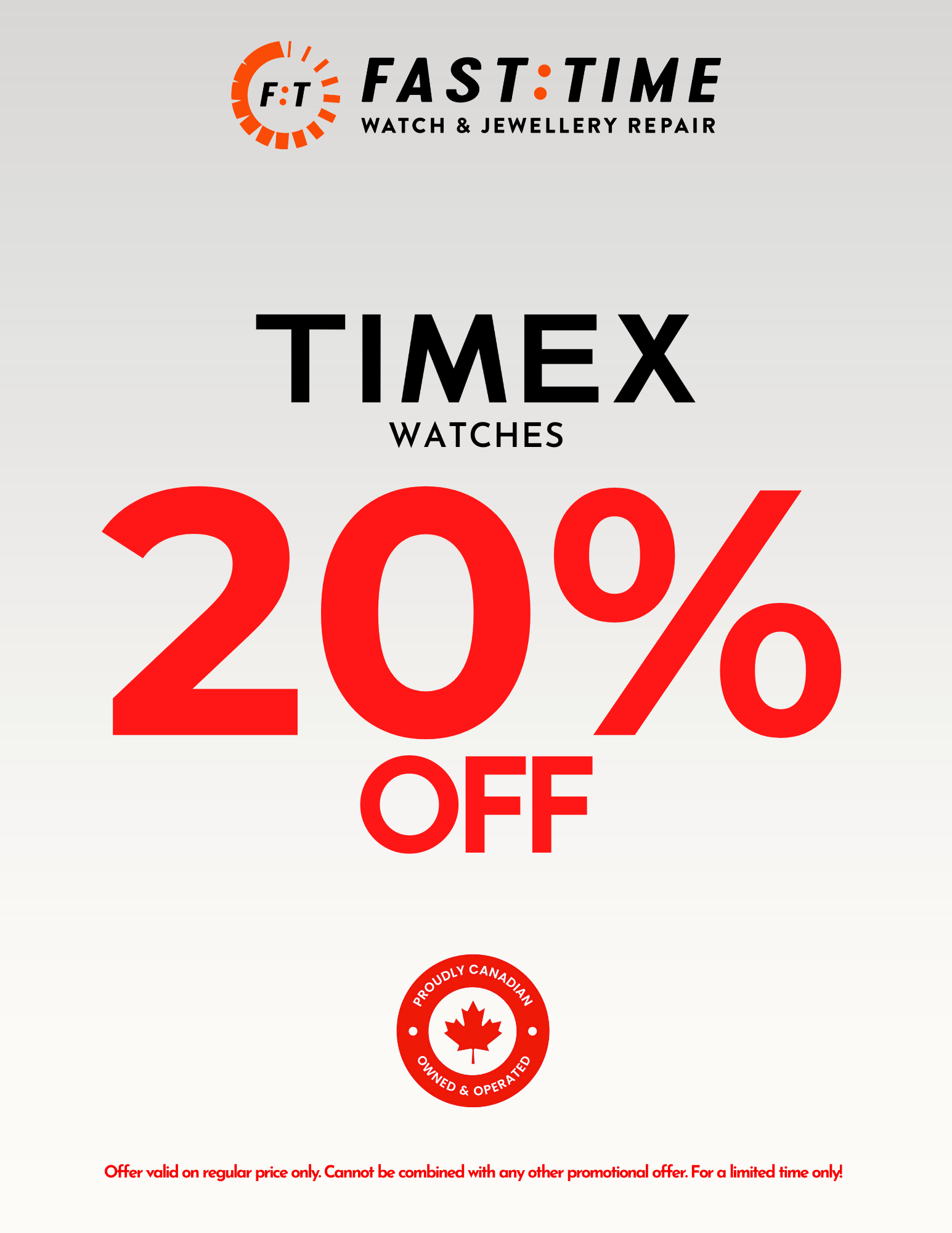 Fast Time Watch and Jewellery Repair
Timex watches
20% off
Offer valid on regular price only. Cannot be combined with any other promotional offers. For a limited time only.