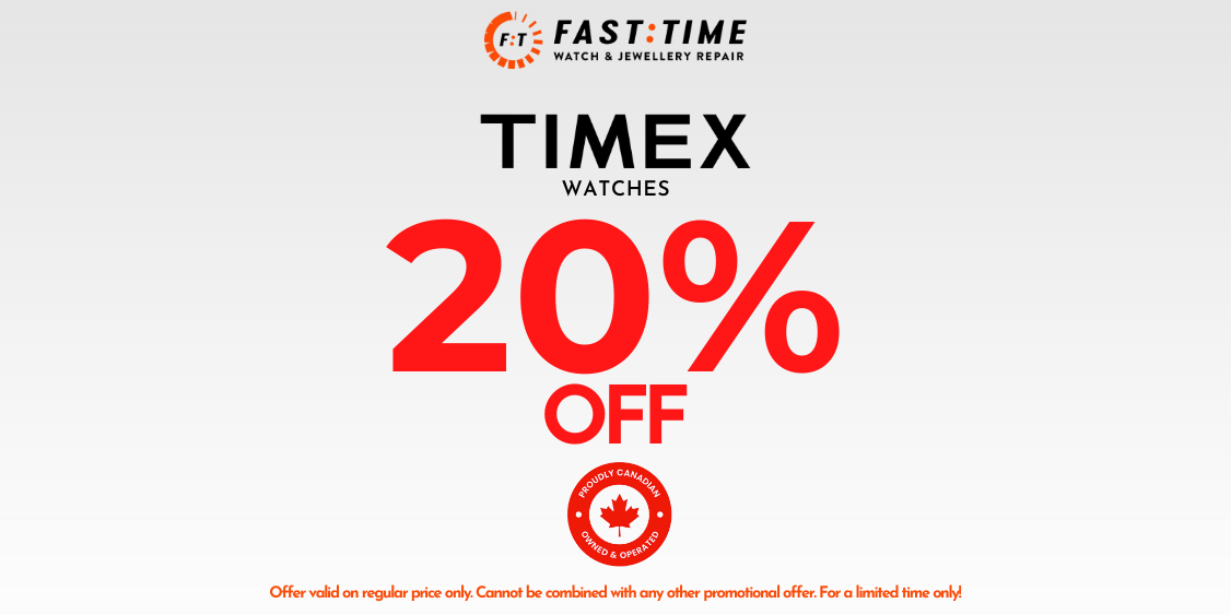 20% OFF TIMEX WATCHES
Fast Time Watch and Jewellery Repair