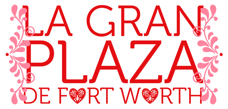 La Gran Plaza de Fort Worth