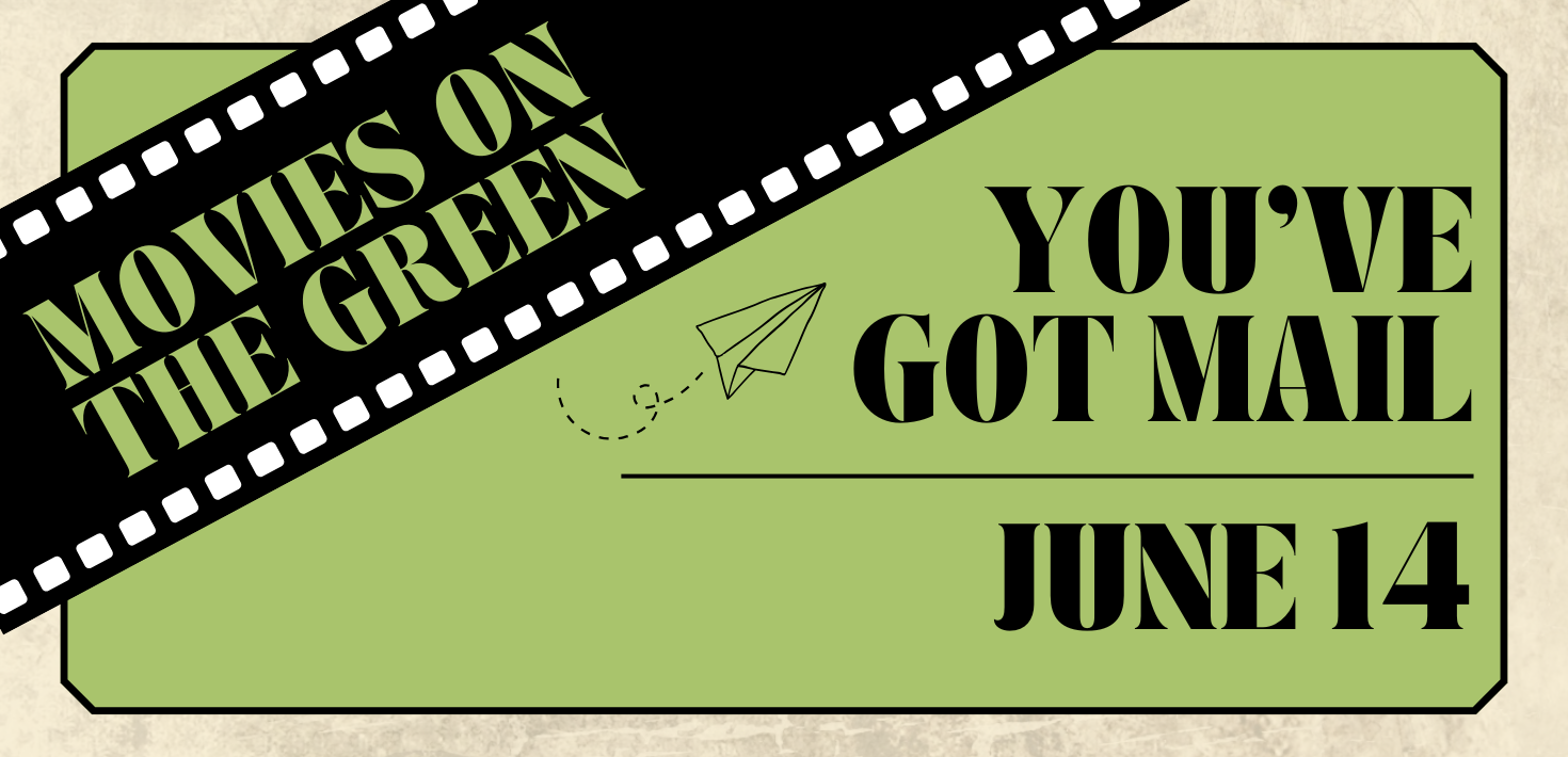 Movies on The Green: You’ve Got Mail Movies on The Green: You’ve Got Mail