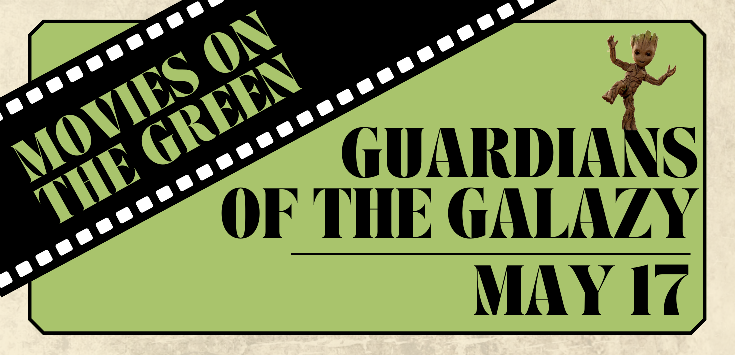 Movies on The Green: Guardians of the Galaxy Vol. 1 Movies on The Green: Guardians of the Galaxy Vol. 1