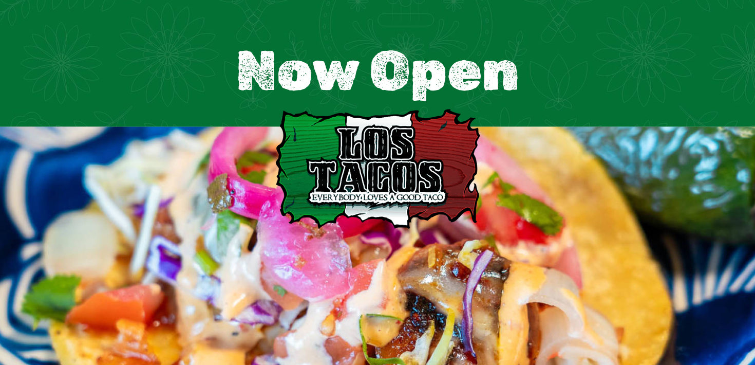 LOS TACOS IS NOW OPEN!