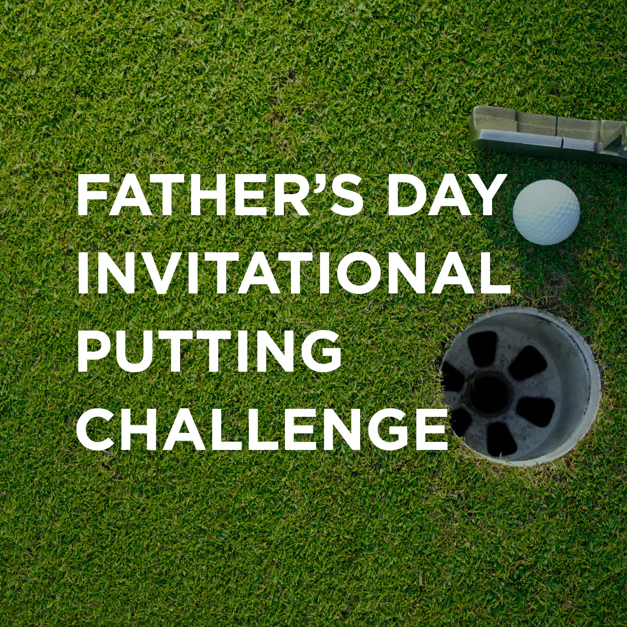 Register Now for the Father's Day Invitational Putting Challenge